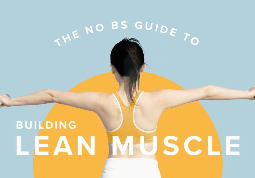 The No BS Guide to Building Lean Muscle