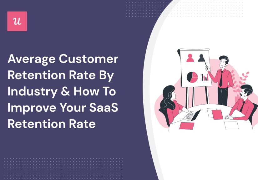 Average Customer Retention Rate By Industry & How to Improve Your SaaS Retention Rate