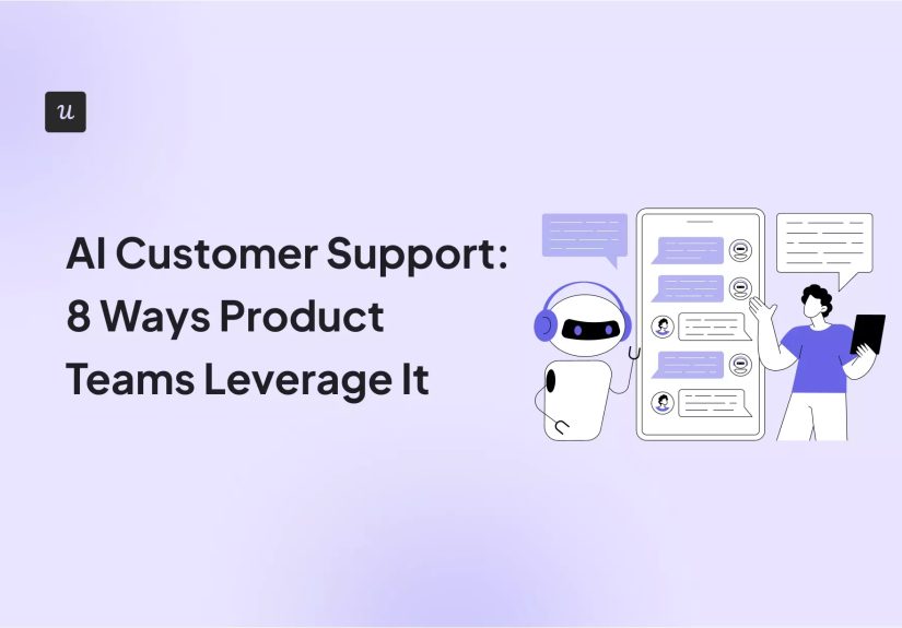 AI Customer Support: 8 Ways Product Teams Leverage It