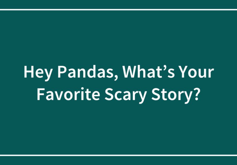 Hey Pandas, What’s Your Favorite Scary Story?